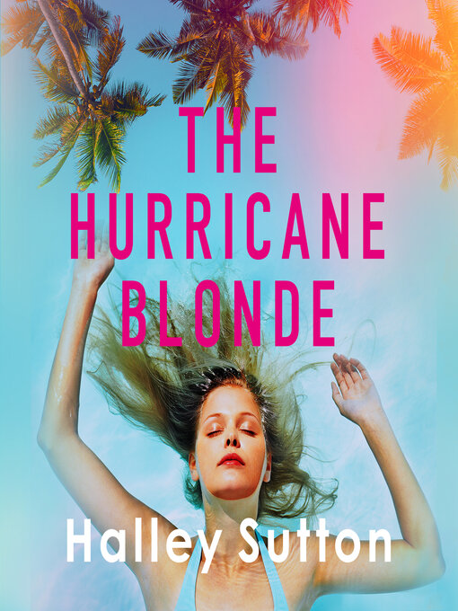 Title details for The Hurricane Blonde (Unabridged) by Halley Sutton - Available